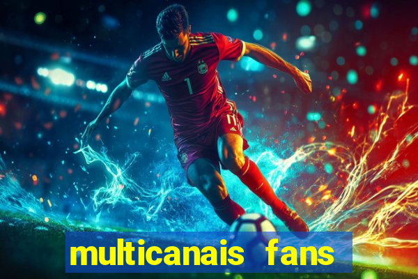 multicanais fans jogo ao vivo